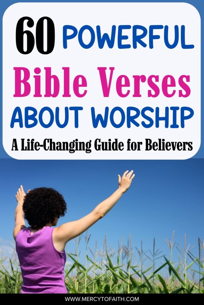 Mercy to Faith Pinterest Pins - 60 Powerful Bible Verses About Worship: A Life-Changing Guide for Believers
