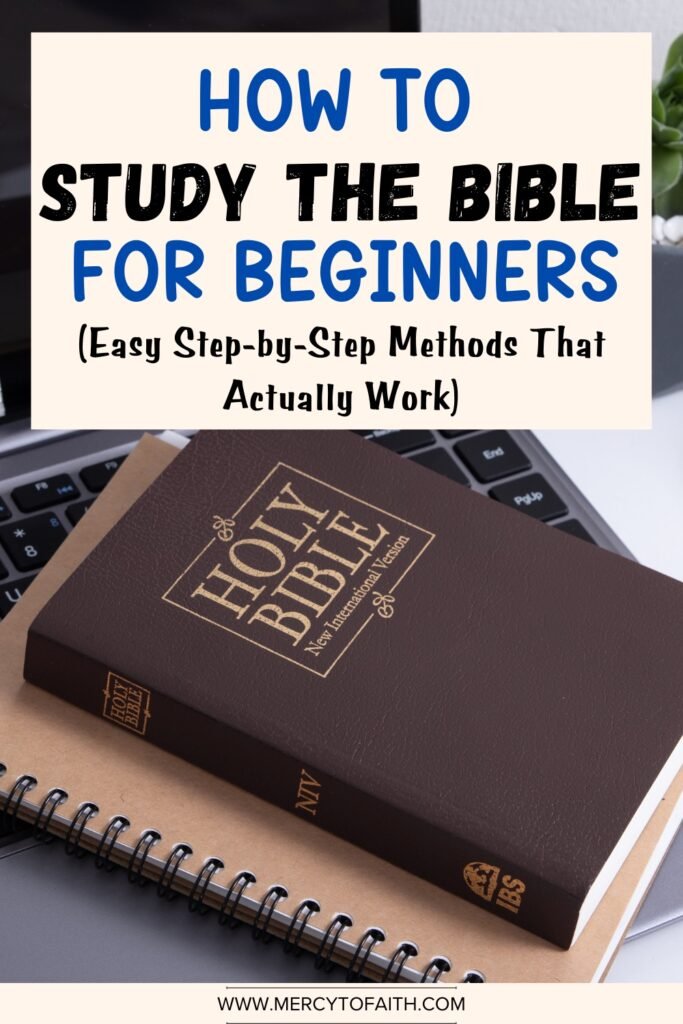 Mercy to Faith Pinterest Pins - How to Study the Bible for Beginners (Easy Step-by-Step Methods That Actually Work)